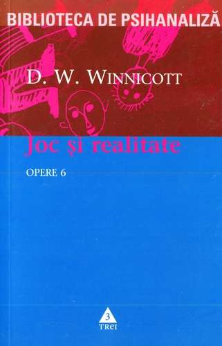 D.W. Winnicott - Joc şi realitate