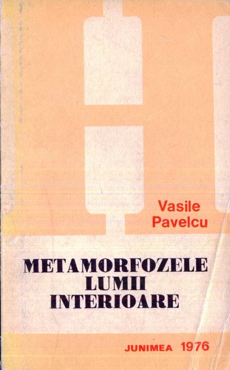 Vasile Pavelcu - Metamorfozele lumii interioare