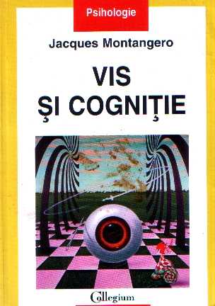 Jacques Montangero - Vis şi cogniţie