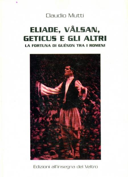 Claudio Mutti - Eliade, Vâlsan, Geticus e gli altri