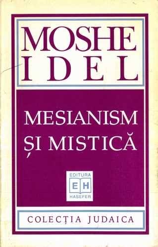 Moshe Idel - Mesianism și mistică