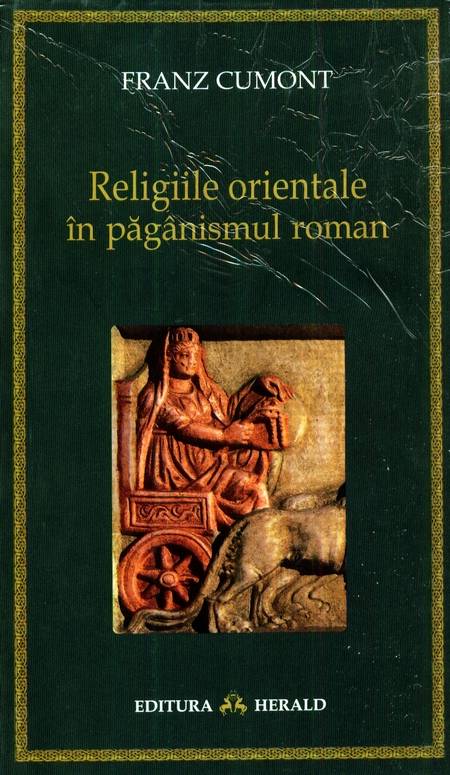 Franz Cumont - Religiile orientale în păgânismul roman