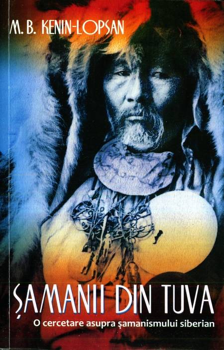 M.B. Kenin-Lopsan - Șamanii din Tuva