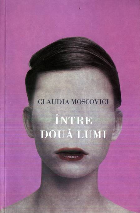 Claudia Moscovici - Între două lumi
