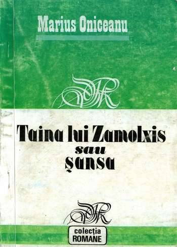 Marius Oniceanu - Taina lui Zamolxis, sau Șansa - Click pe imagine pentru închidere