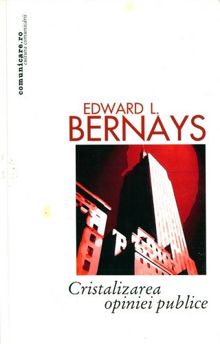 Edward L. Bernays - Cristalizarea opiniei publice