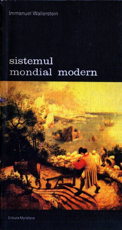 Immanuel Wallerstein - Sistemul mondial modern (vol. 1)
