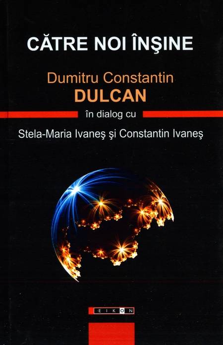 Dumitru Constantin Dulcan - Către noi înșine - Click pe imagine pentru închidere