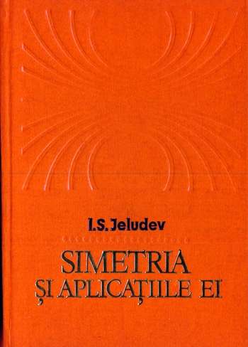 I.S. Jeludev - Simetria şi aplicaţiile ei