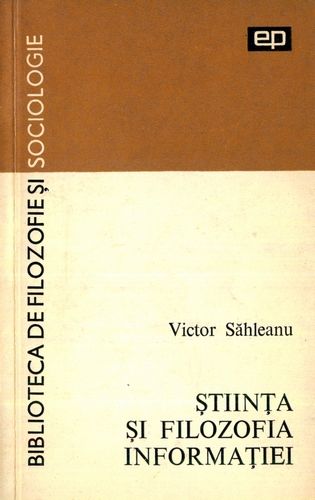 Victor Săhleanu - Ştiinţa şi filozofia informaţiei