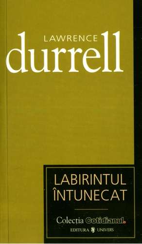 Lawrence Durrell - Labirintul întunecat - Click pe imagine pentru închidere