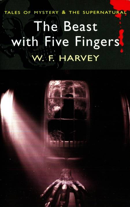 W.F. Harvey - The Beast with Fice Fingers