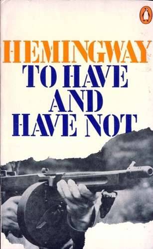 Ernest Hemingway - To Have and Have Not