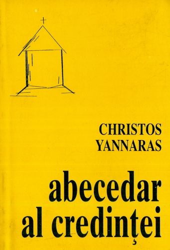 Christos Yannaras - Abecedar al credinţei