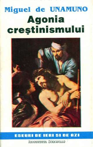 Miguel de Unamuno - Agonia creştinismului