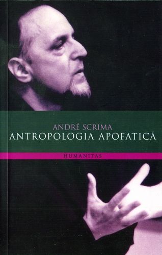 Andre Scrima - Antropologia apofatică