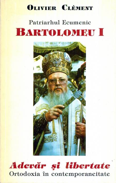 Olivier Clement - Patriarhul ecumenic Bartolomeu I