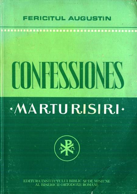 Fericitul Augustin - Mărturisiri - Confessiones