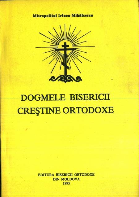 Irineu Mihălcescu - Dogmele bisericii creștine ortodoxe