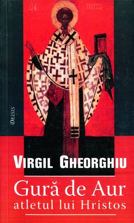 Virgil Gheorghiu - Gură de Aur, atletul lui Hristos