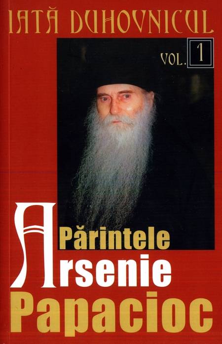 Părintele Arsenie Papacioc - Iată duhovnicul (vol. 1)