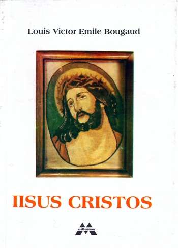 Louis Victor Emile Bougaud - Iisus Cristos