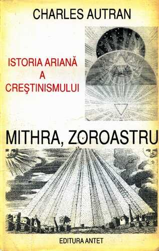 C. Autran - Istoria ariană a creştinismului - Mithra, Zoroastru