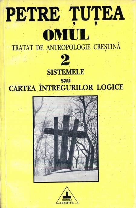 Petre Țuțea - Omul - Tratat de antropologie creștină (vol. 2)