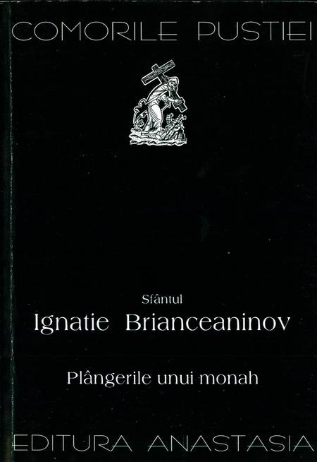 Sfântul Ignatie Brianceaninov - Plângerile unui monah - Click pe imagine pentru închidere