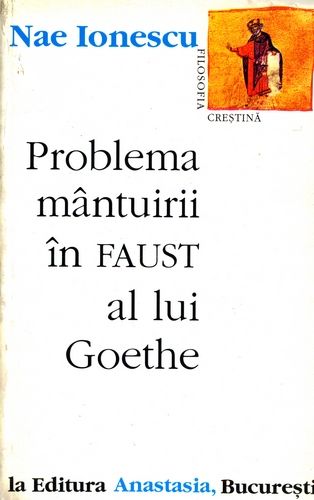 Nae Ionescu - Problema mântuirii în 'Faust' al lui Goethe