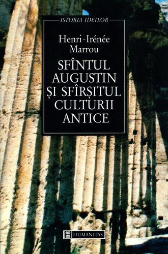 Henri I. Marrou - Sfântul Augustin şi sfârşitul culturii antice