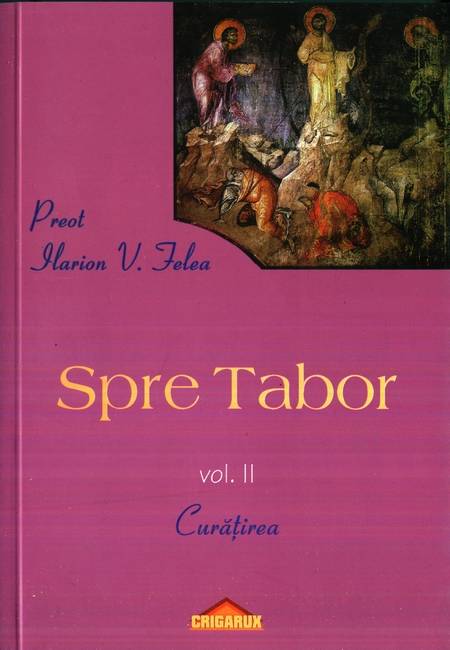 Ilarion Felea - Spre Tabor - vol. 2 - Curățirea