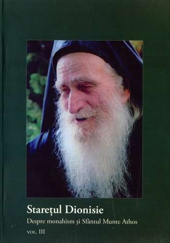 Stareţul Dionisie - Despre monahism şi Sfântul Munte Athos