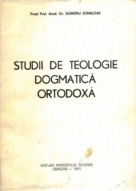 Dumitru Stăniloae - Studii de teologie dogmatică ortodoxă