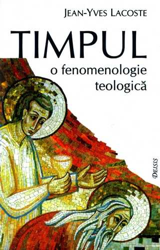 Jean-Yves Lacoste - Timpul - O fenomenologie teologică