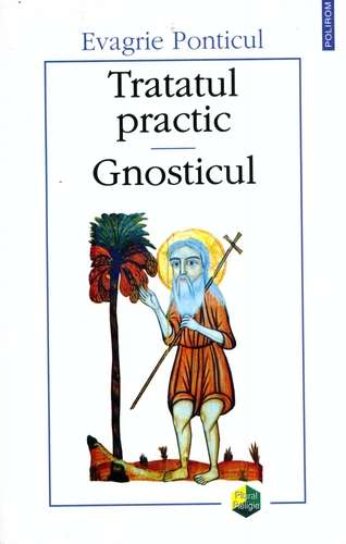 Evagrie Ponticul - Tratatul practic. Gnosticul