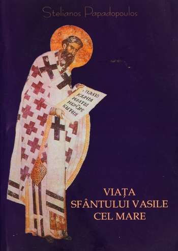 Stelianos Papadopoulos - Viaţa Sfântului Vasile cel Mare - Click pe imagine pentru închidere