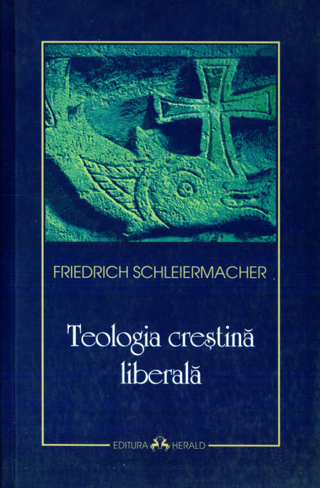 Friedrich Schleiermacher - Teologia creștină liberală